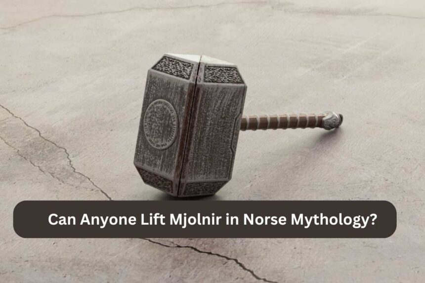 Can Anyone Lift Mjolnir in Norse Mythology?