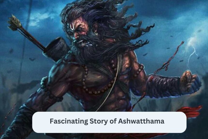Fascinating Story of Ashwatthama,