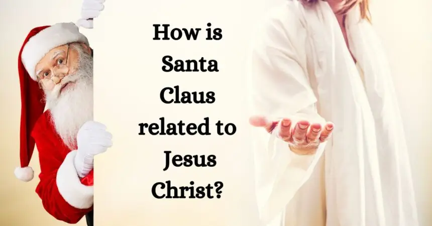 How is Santa Claus related to Jesus Christ