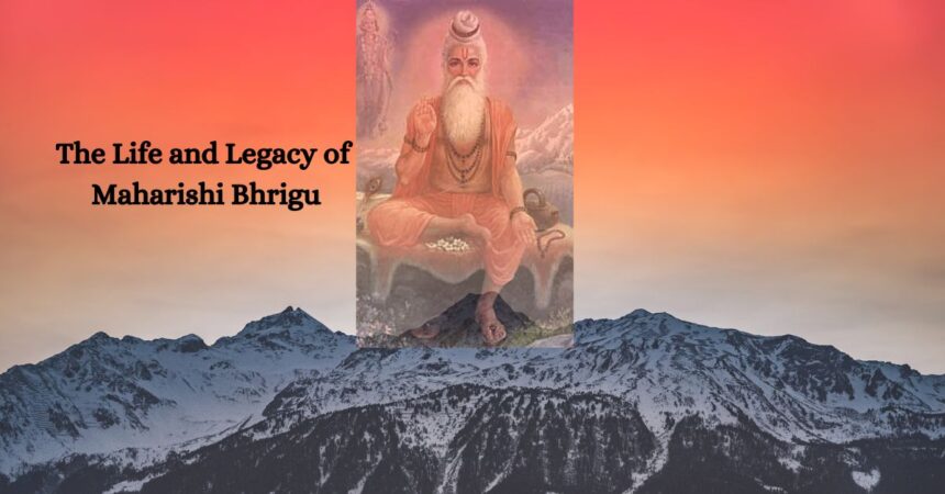 The Life and Legacy of Maharishi Bhrigu